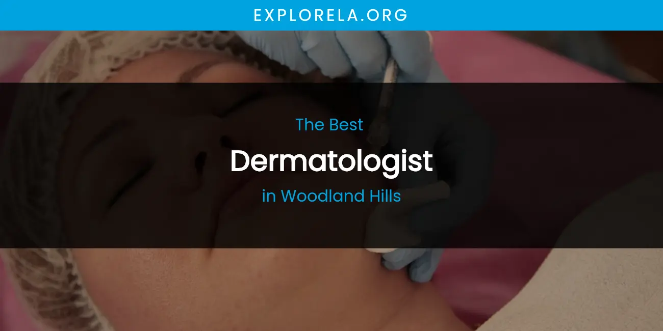 Woodland Hills' Best Dermatologist featured