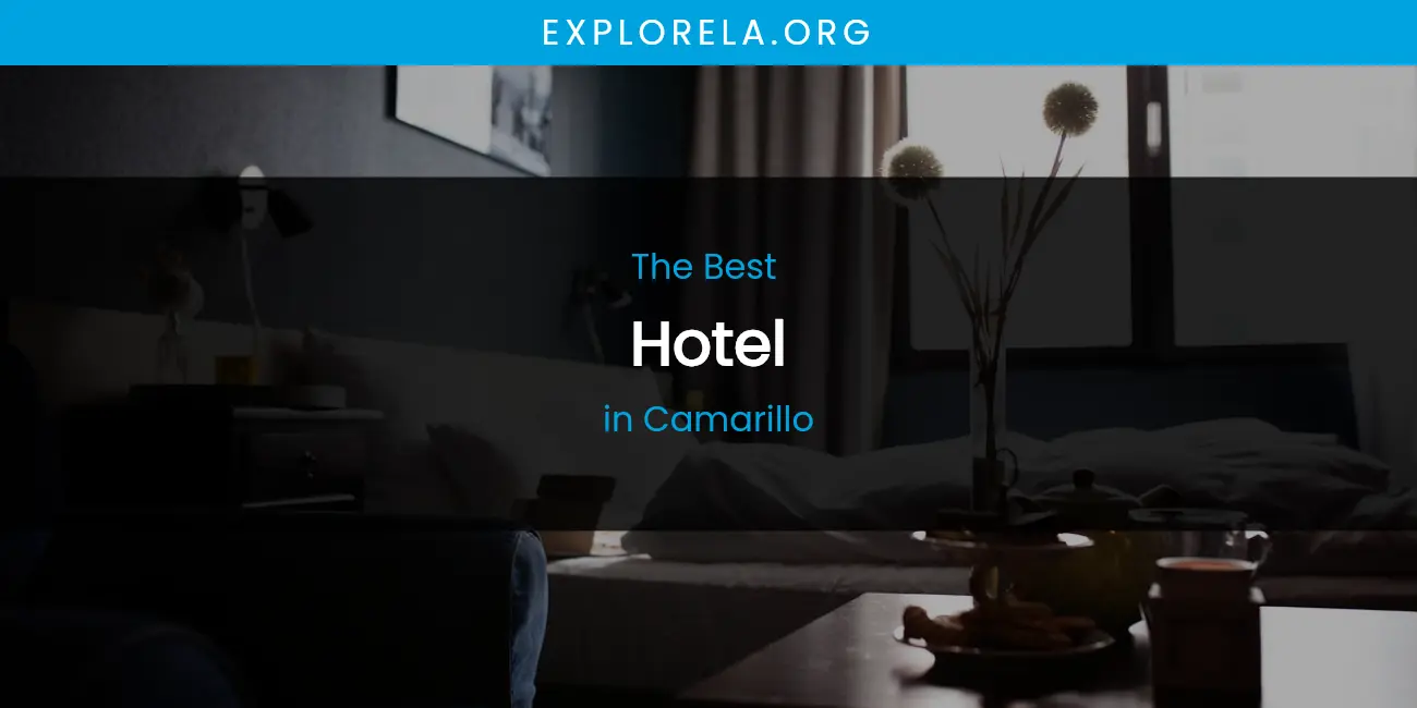 The Absolute Best Hotel in Camarillo featured