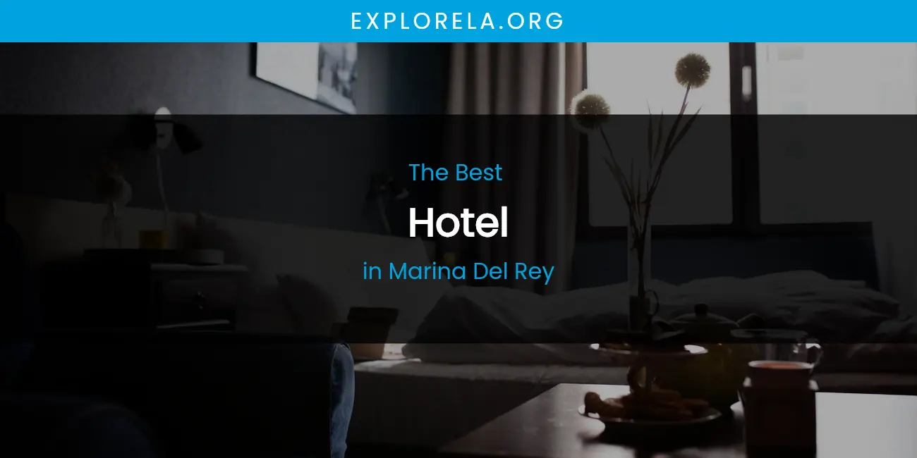 Marina Del Rey's Best Hotel featured