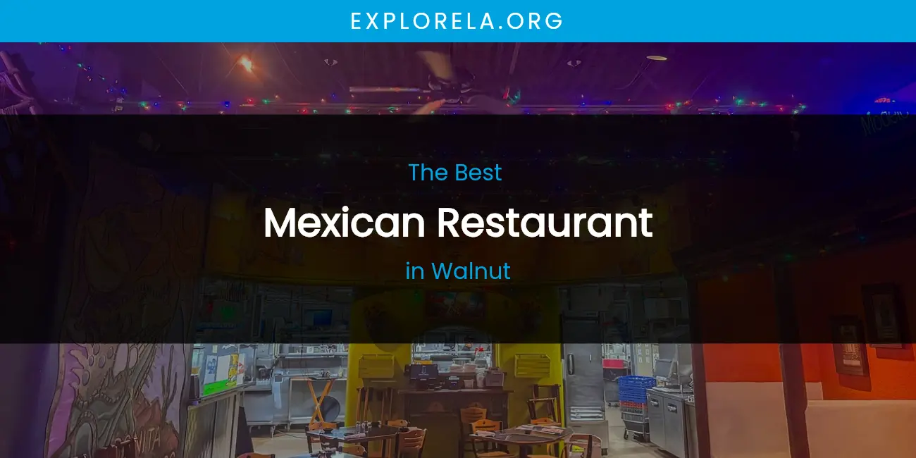 Walnut's Best Mexican Restaurant featured