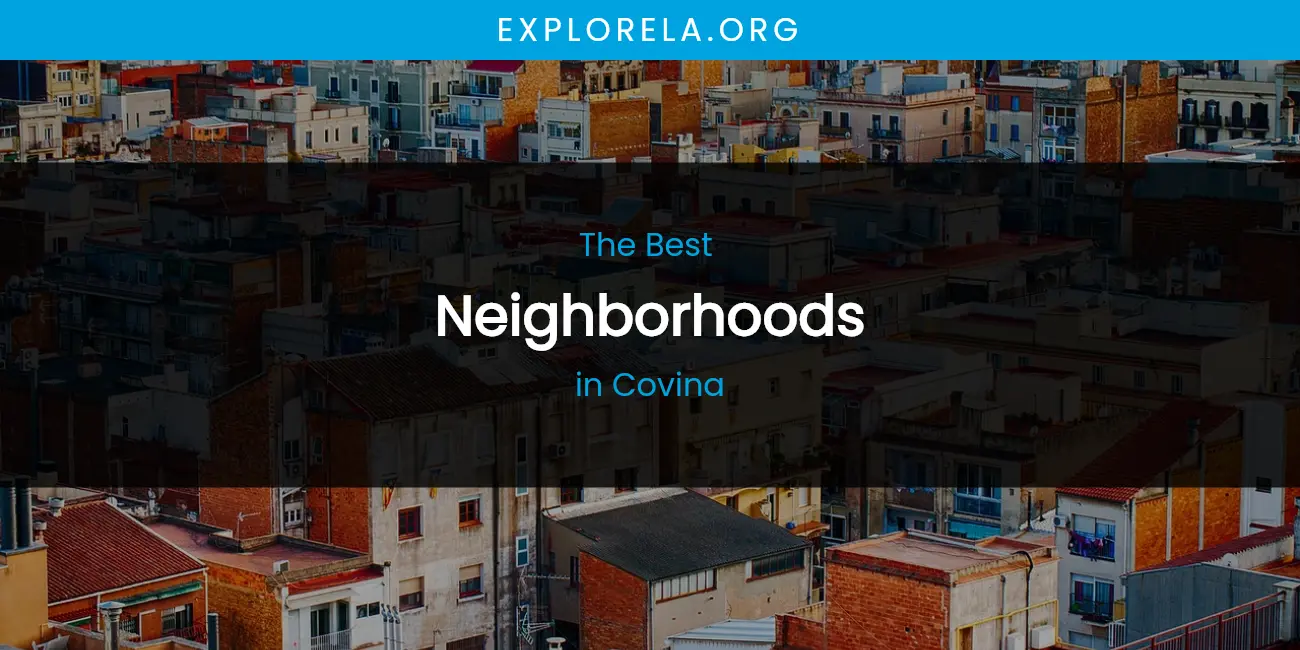 The Absolute Best Neighborhoods in Covina featured